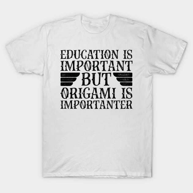 Education Is Important But Origami Is Importanter T-Shirt by Saimarts